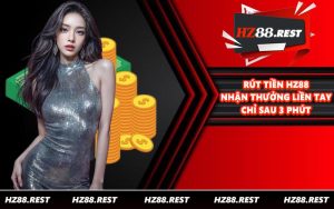 Rút Tiền HZ88 - Nhận Thưởng Liền Tay Chỉ Sau 3 Phút